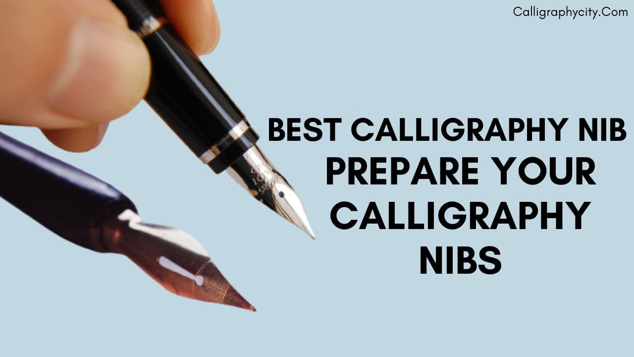 How to Prepare Calligraphy Nibs