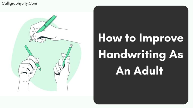 How to Improve Handwriting As An Adult (11 Guide From Scratch)