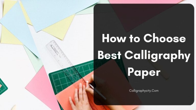 How to Choose Best Calligraphy Paper – Best Guide For Beginners